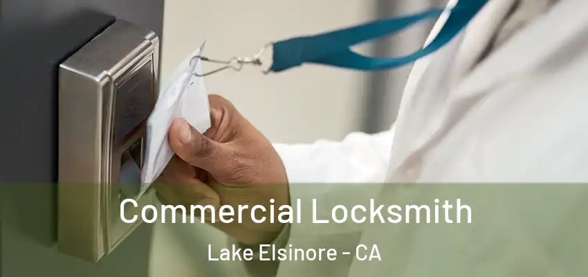  Commercial Locksmith Lake Elsinore - CA