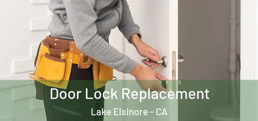  Door Lock Replacement Lake Elsinore - CA