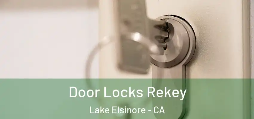  Door Locks Rekey Lake Elsinore - CA