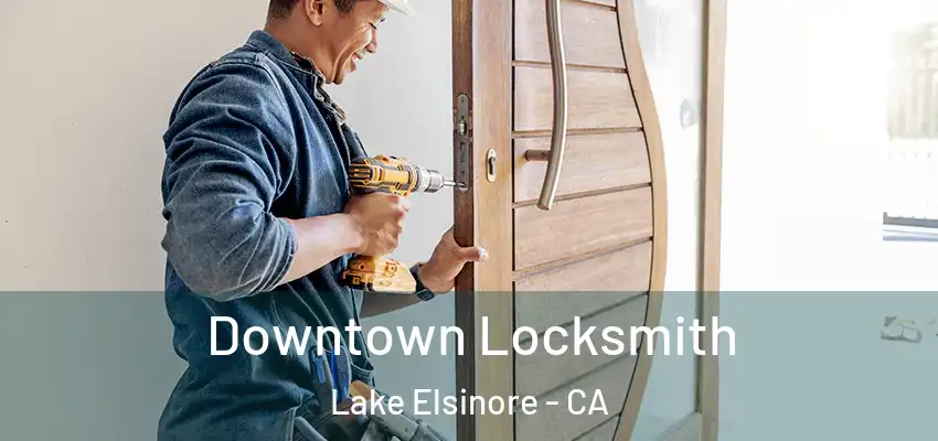  Downtown Locksmith Lake Elsinore - CA
