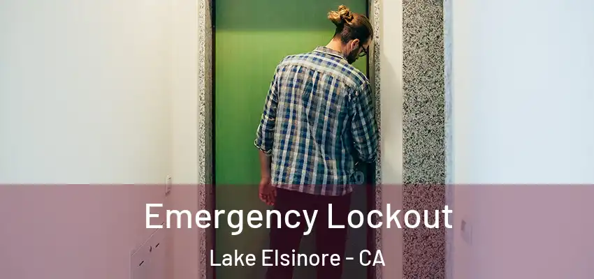 Emergency Lockout Lake Elsinore - CA