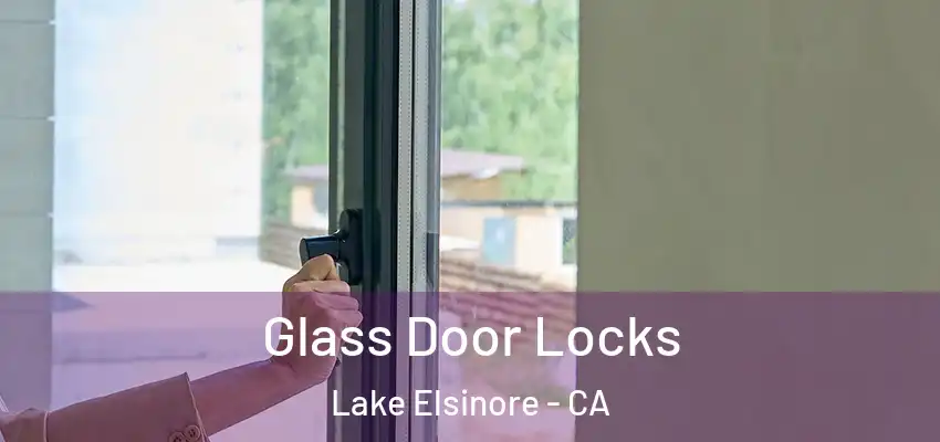 Glass Door Locks Lake Elsinore - CA