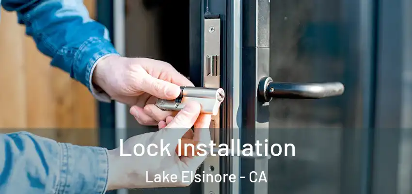Lock Installation Lake Elsinore - CA