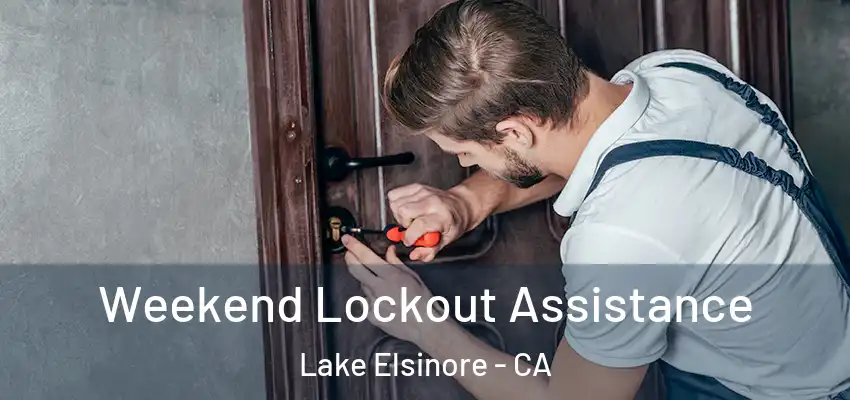  Weekend Lockout Assistance Lake Elsinore - CA